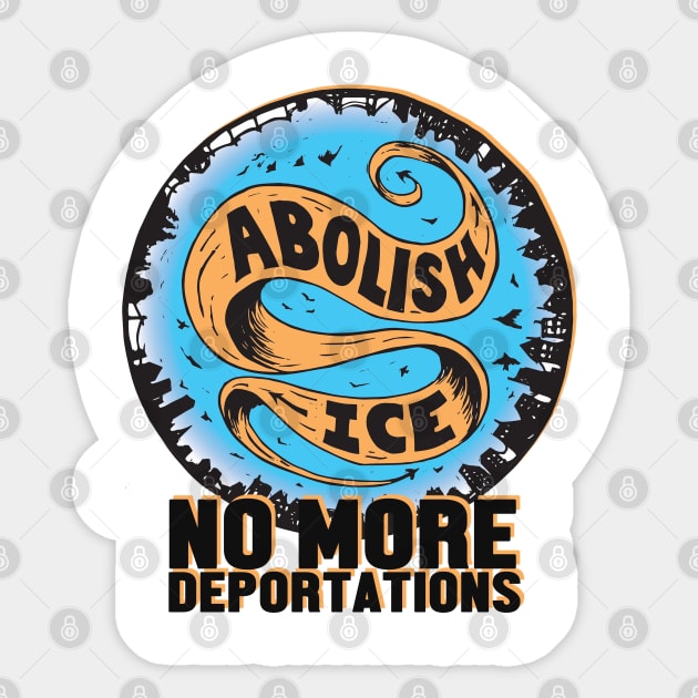 Abolish Ice - no more deportations Sticker by Nashida Said